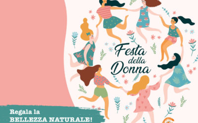 Un regalo speciale per la Festa della Donna: la bellezza naturale!